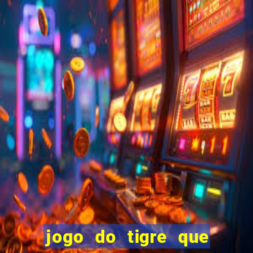 jogo do tigre que paga dinheiro de verdade