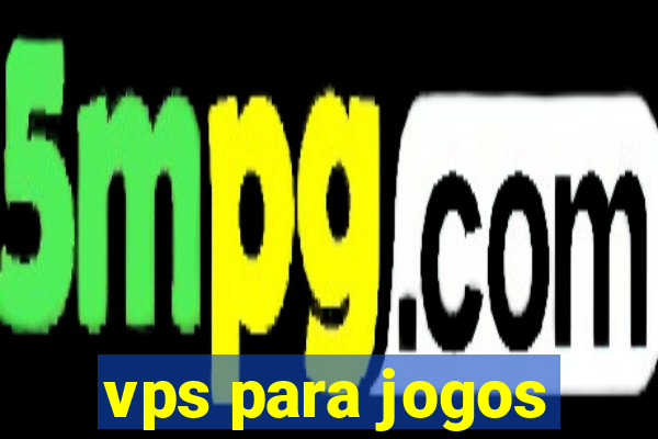 vps para jogos