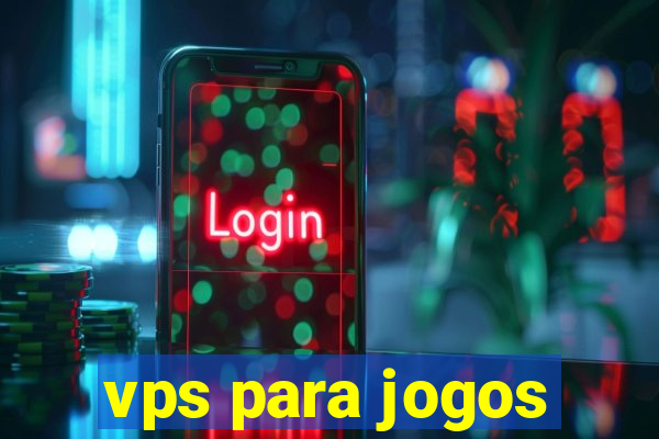 vps para jogos