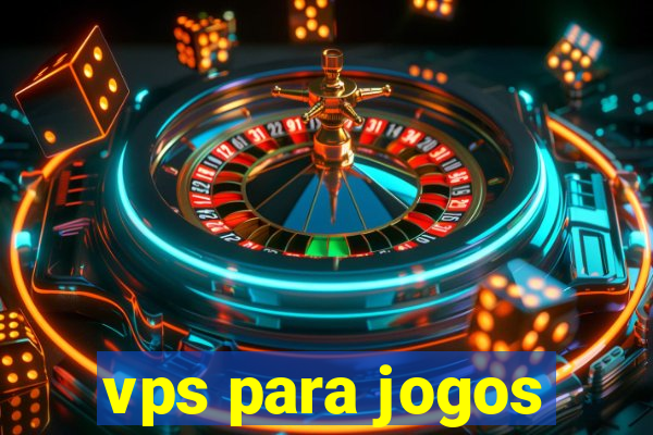 vps para jogos