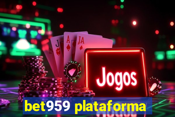 bet959 plataforma