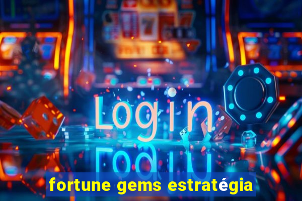 fortune gems estratégia