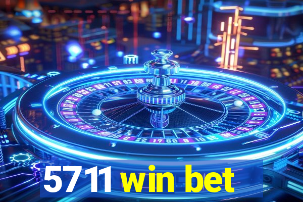 5711 win bet