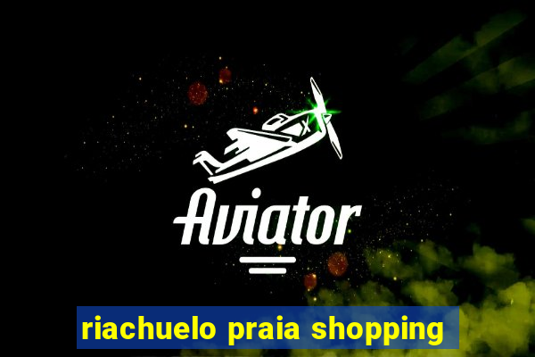 riachuelo praia shopping