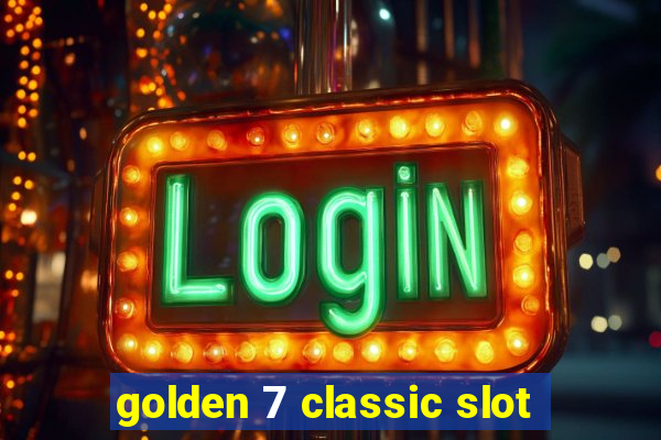 golden 7 classic slot