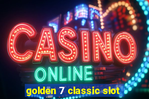 golden 7 classic slot