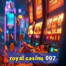 royal casino 007