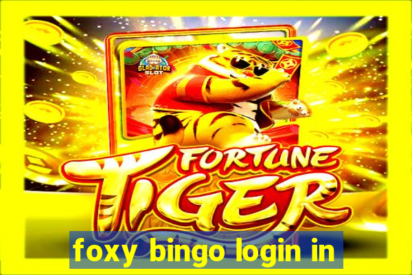 foxy bingo login in