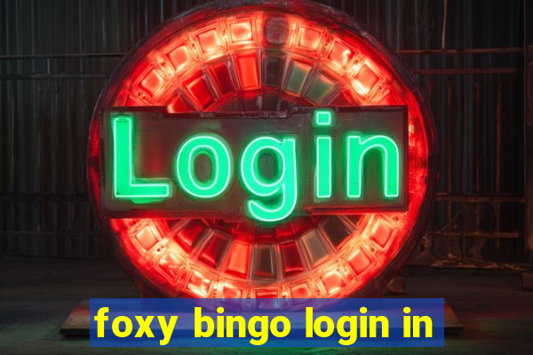 foxy bingo login in