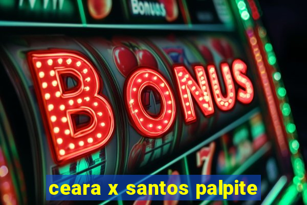 ceara x santos palpite