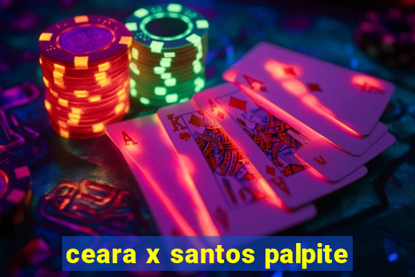 ceara x santos palpite