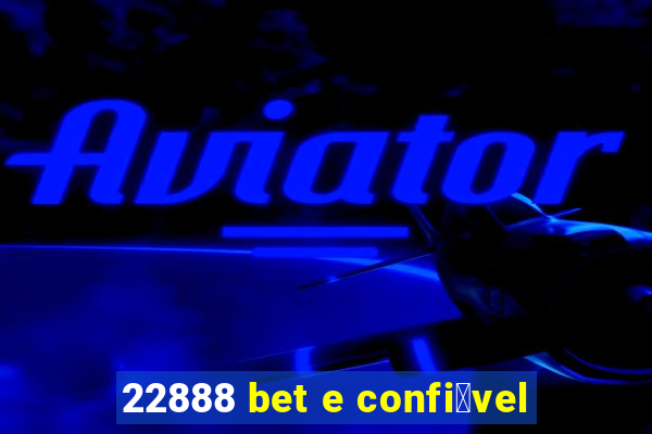 22888 bet e confi谩vel