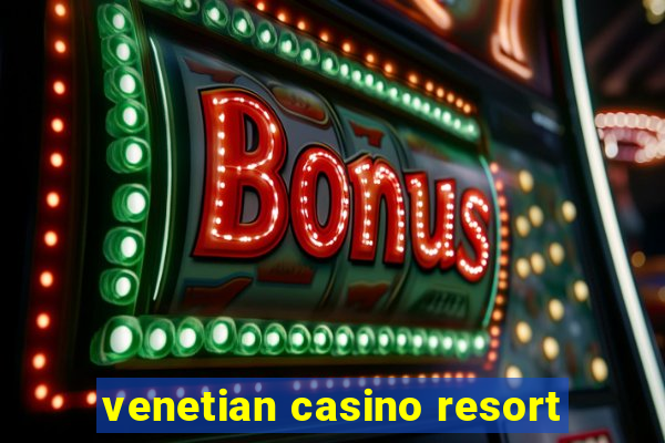 venetian casino resort