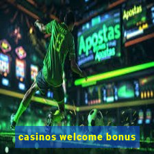 casinos welcome bonus