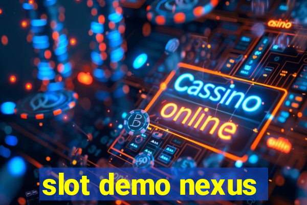 slot demo nexus