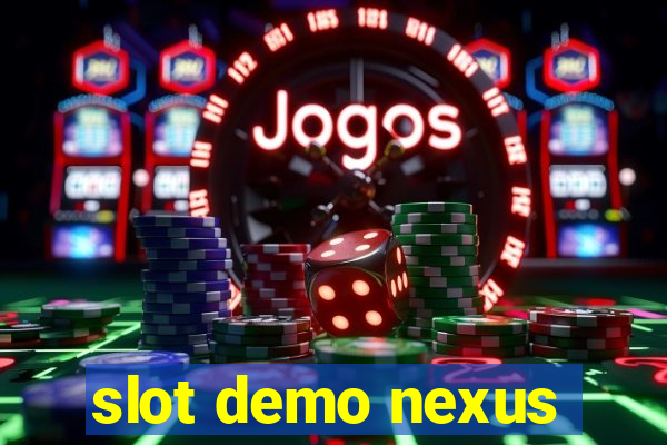 slot demo nexus