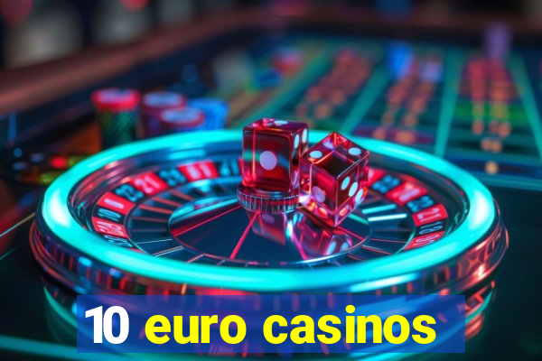 10 euro casinos