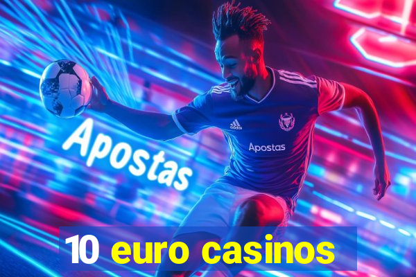 10 euro casinos