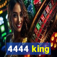 4444 king