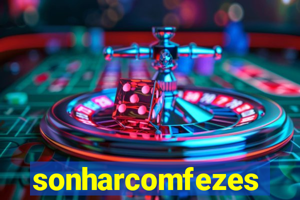 sonharcomfezes