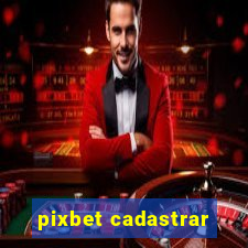 pixbet cadastrar