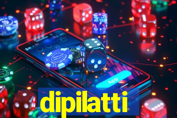 dipilatti