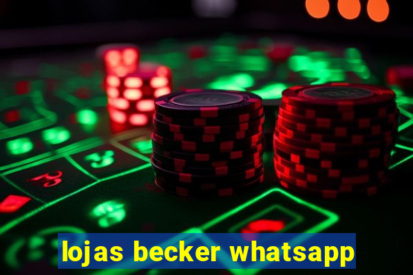 lojas becker whatsapp