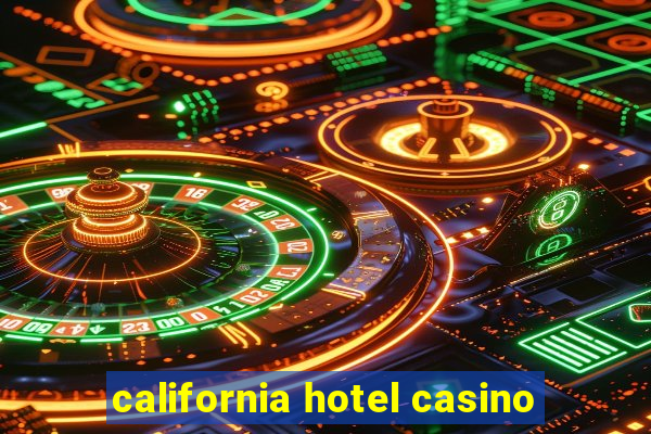 california hotel casino