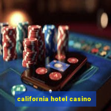 california hotel casino