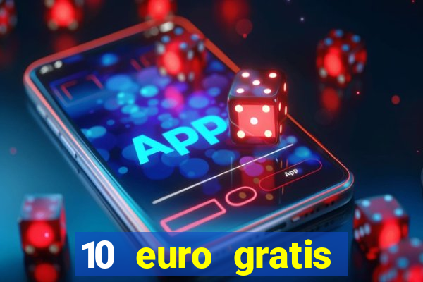 10 euro gratis casino echtgeld ohne einzahlung