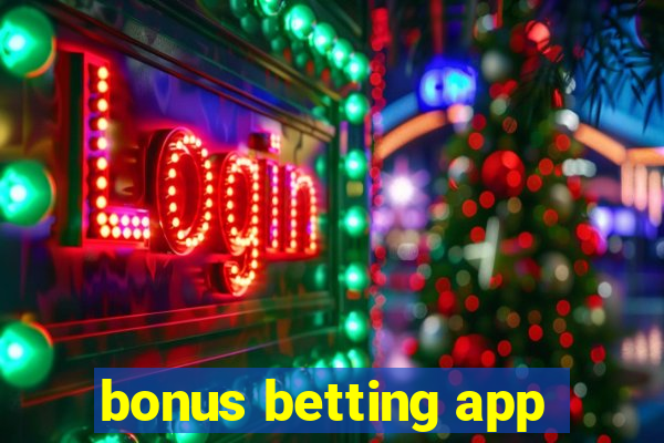 bonus betting app