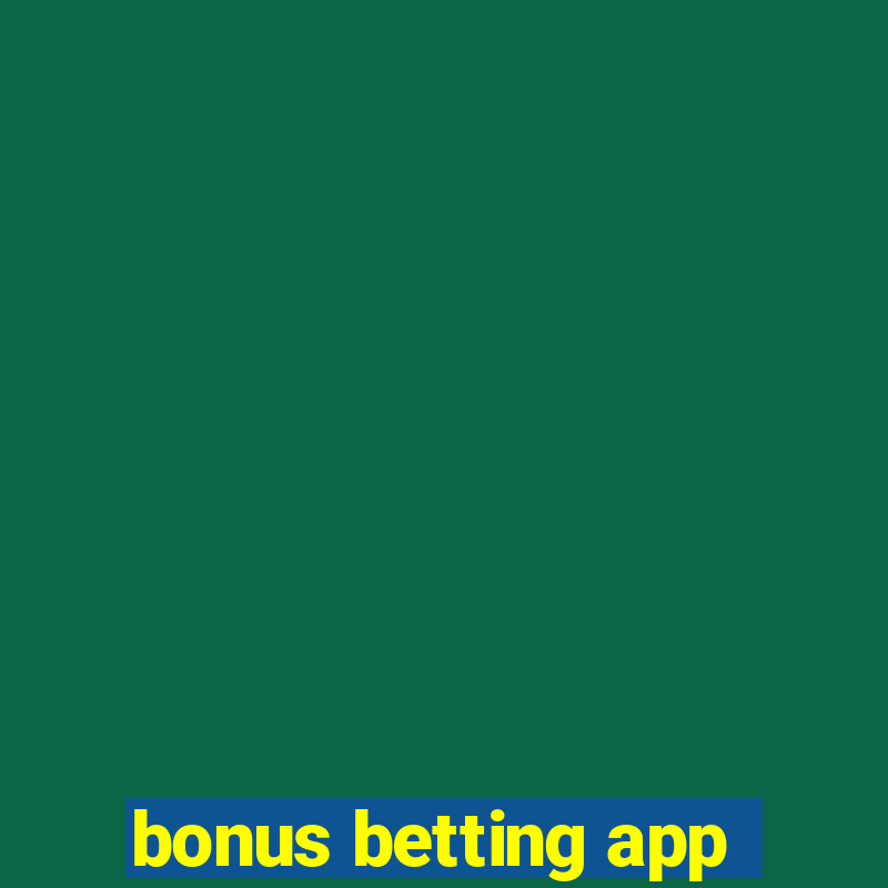 bonus betting app