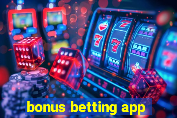 bonus betting app