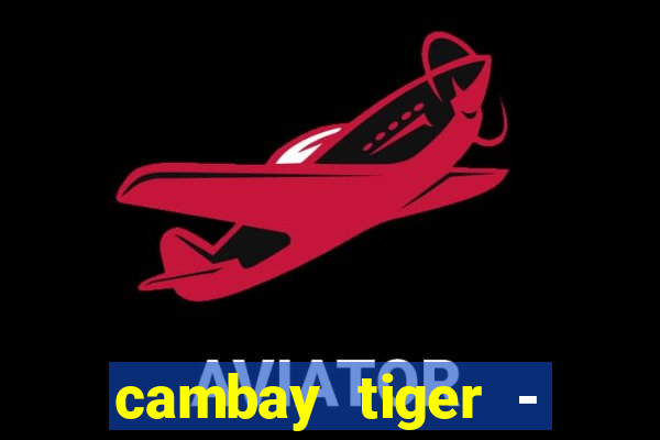 cambay tiger - seafood & meat