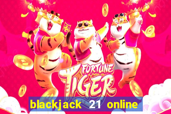 blackjack 21 online real money