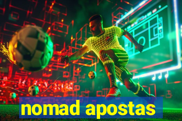 nomad apostas