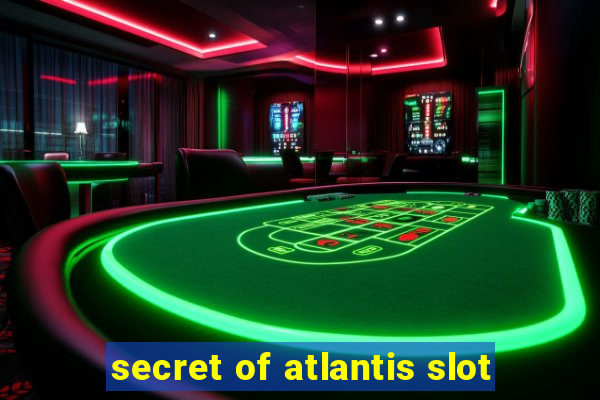 secret of atlantis slot