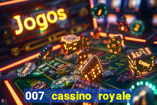 007 cassino royale filme completo em portugues