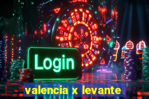 valencia x levante