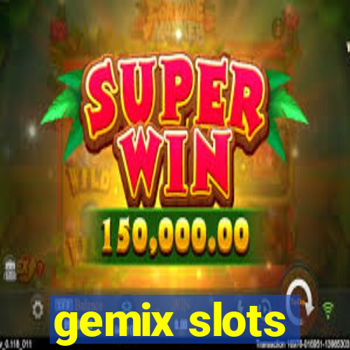 gemix slots