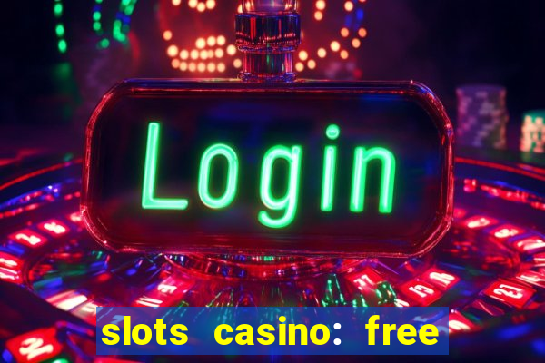 slots casino: free slot games