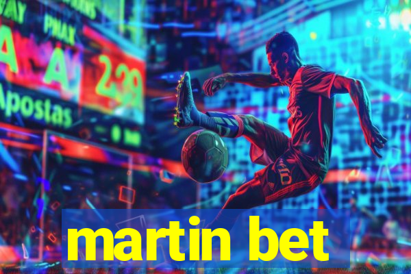 martin bet