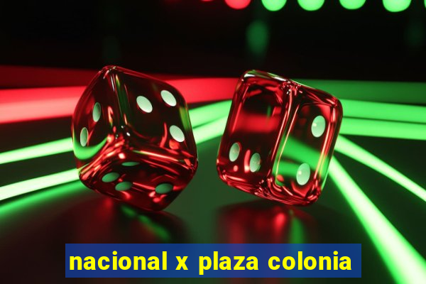 nacional x plaza colonia