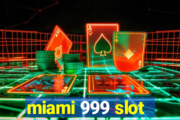 miami 999 slot