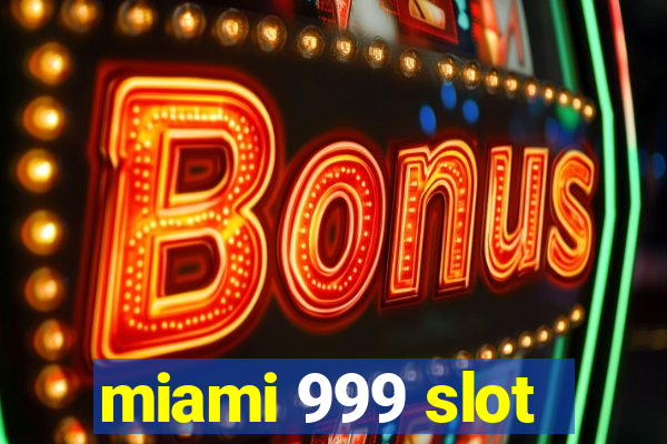 miami 999 slot