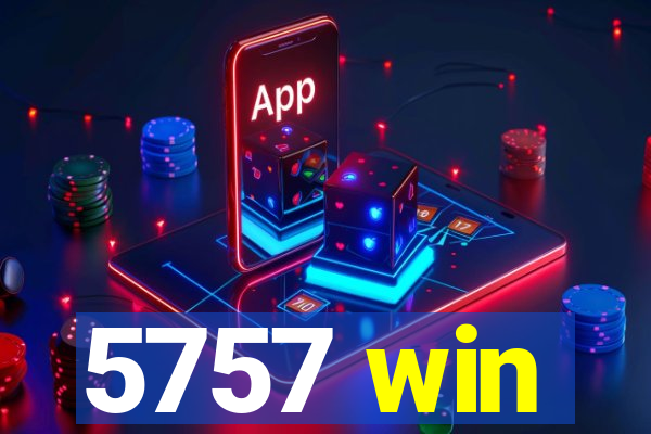 5757 win