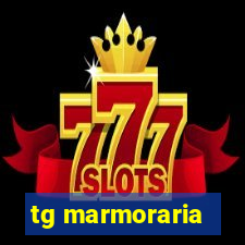 tg marmoraria