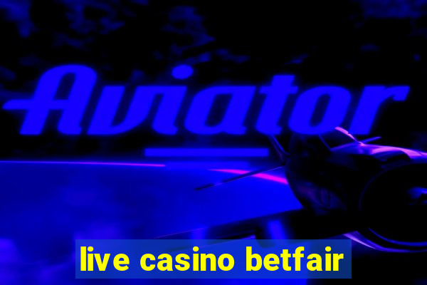 live casino betfair