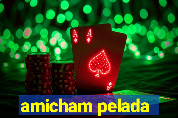 amicham pelada