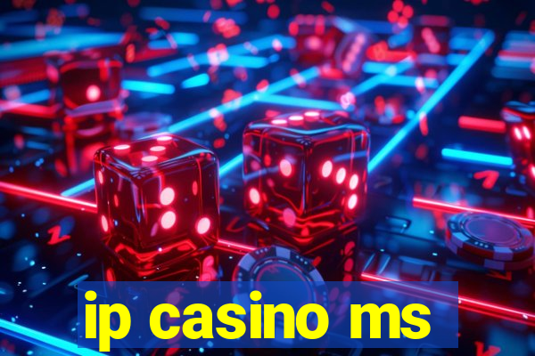 ip casino ms